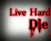 {L*}LIVE HARD