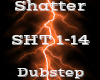 Shatter -Dubstep-