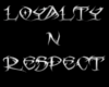 {J}Loyalty & Respect S