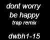 dont worry be happy trap