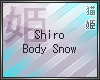 `N Shiro Body Snow