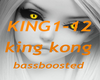 King Kong (bassboosted)