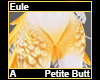 Eule Petite Butt A