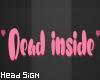 Dead inside head sign