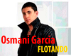 Osmani Garcia - FLOTANDO