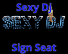 Sexy Dj Seat Sign