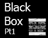 BlackBox-Dubstep Pt1