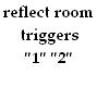 Reflect trigger room