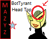BotTyrant Head Top