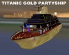 TITANIC GOLD PARTYSHIP