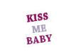 Kiss me baby sign