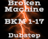 Broken Machine -Dubstep-