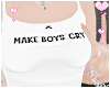 make boys cry!!!!