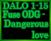 Fuse ODG - Dangerous lov
