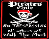 !S! Pirates Only Sign