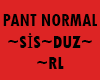 PANT NORMAL~SİS~DUZ~RL