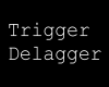 G❤ Trigger Delagger
