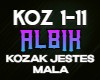 Albik Kozak jestes mala