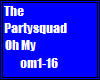 The Partysquad - Oh My