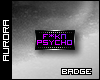 F*kn Psycho {Badge}
