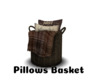 *Pillows Basket