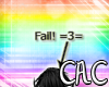 [C.A.C] FAIL! =3=