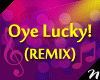 ! 49m Oye Lucky! - remix