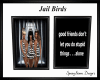 Jail Birds ~ Besties