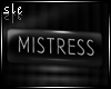 [SLE] Mistress Tag
