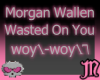 MorganWallen Wasted On U