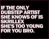 Dubstep.. too young bro