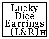 Lucky Dice Earring L&R M