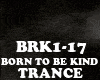 TRANCE-BORN TO BE KIND