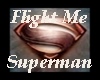 Flight me SUPERMAN