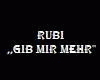 RUBI ,,GIB MIR MEHR''