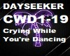 CRYING WHILE UR DANCING