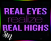 Real Eyes Real Highs