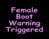 Female Boot Warning trig