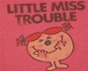Little Miss Trouble (l)