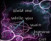 hmww-hold me while you w