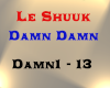 Le Shuuk - Damn Damn