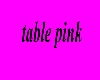 table pink