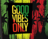 Good Vibes Only