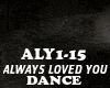 DANCE-ALWAYS LOVED YOU