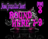 RoundH3r3 PT 3