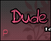 |P| Dude Pink