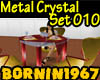 [B]Metal Crystal Set 010