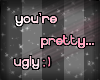 *|P|* Pretty ugly...