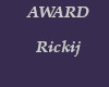 AWARD - Rickij