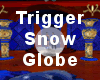 Trigger Snow Globe